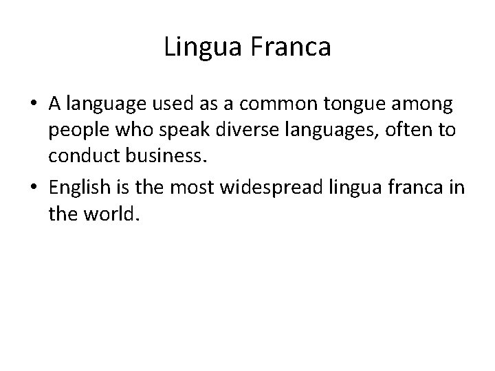 Lingua Franca • A language used as a common tongue among people who speak