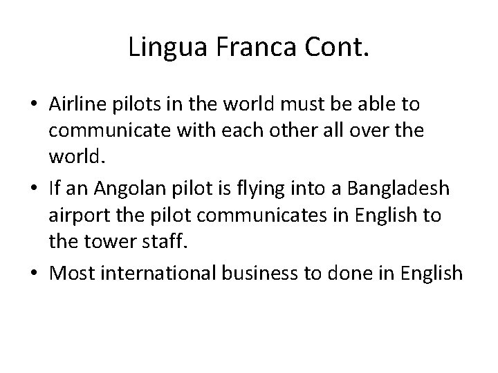 Lingua Franca Cont. • Airline pilots in the world must be able to communicate