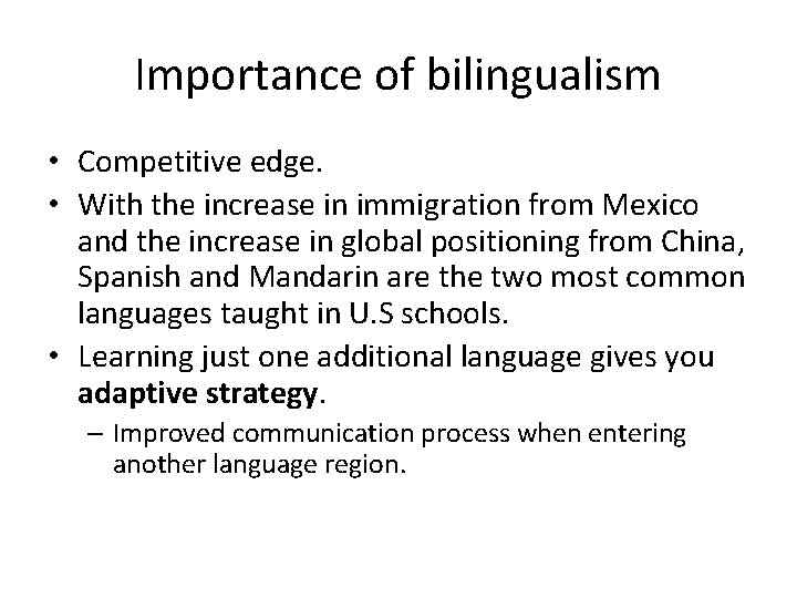 Importance of bilingualism • Competitive edge. • With the increase in immigration from Mexico