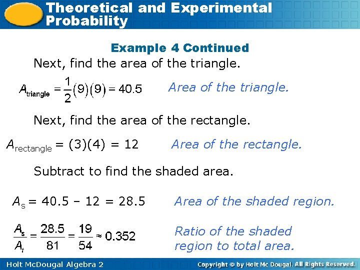 Theoretical and Experimental Probability Example 4 Continued Next, find the area of the triangle.