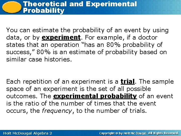 Theoretical and Experimental Probability You can estimate the probability of an event by using Theoretical and Experimental Probability You can estimate the probability of an event by using