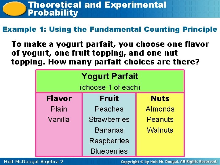 Theoretical and Experimental Probability Example 1: Using the Fundamental Counting Principle To make a