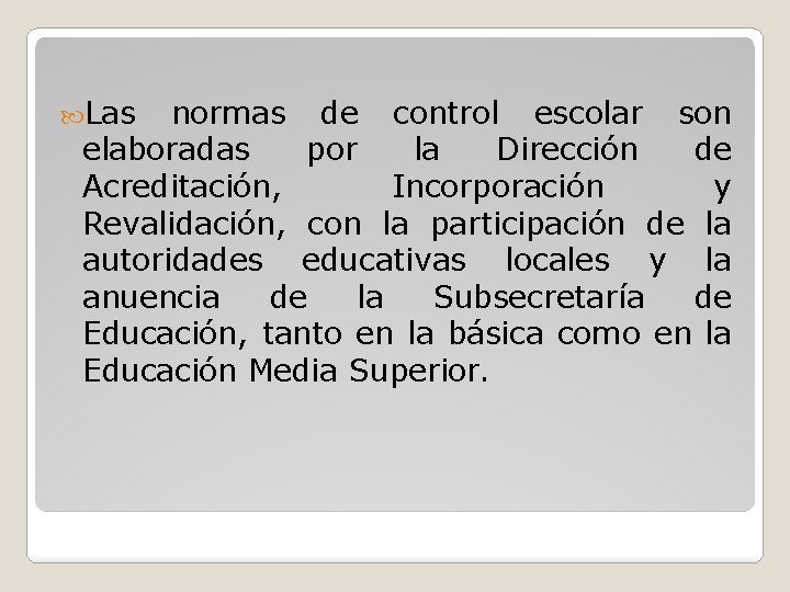  Las normas de control escolar son elaboradas por la Dirección de Acreditación, Incorporación