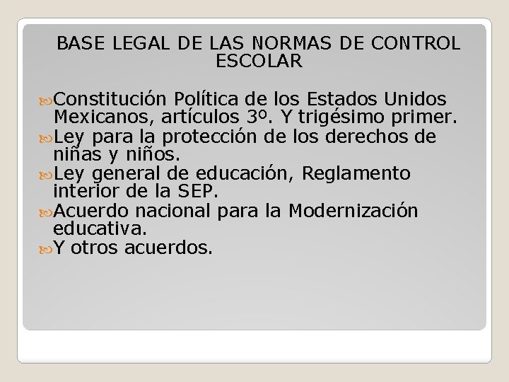 BASE LEGAL DE LAS NORMAS DE CONTROL ESCOLAR Constitución Política de los Estados Unidos