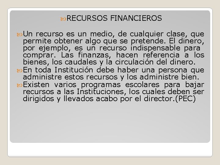  RECURSOS Un FINANCIEROS recurso es un medio, de cualquier clase, que permite obtener