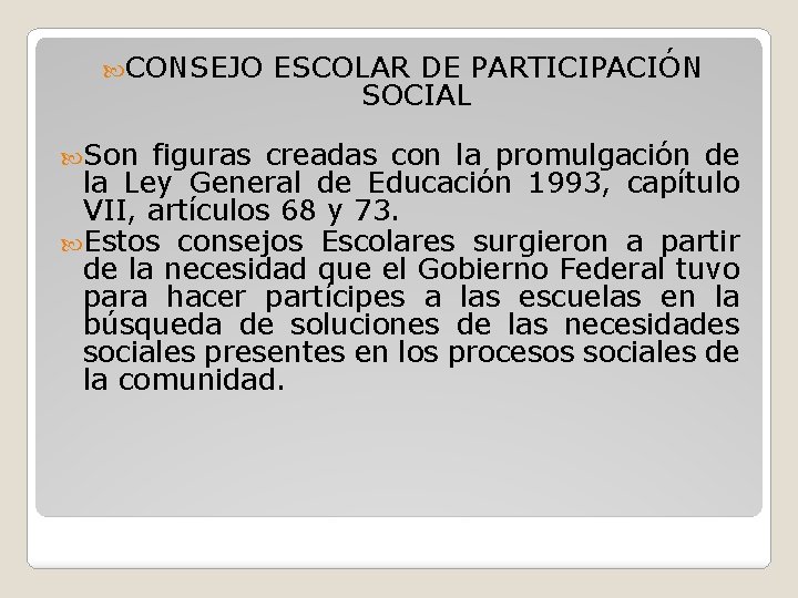  CONSEJO Son ESCOLAR DE PARTICIPACIÓN SOCIAL figuras creadas con la promulgación de la