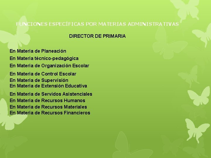 FUNCIONES ESPECÍFICAS POR MATERIAS ADMINISTRATIVAS DIRECTOR DE PRIMARIA En Materia de Planeación En Materia