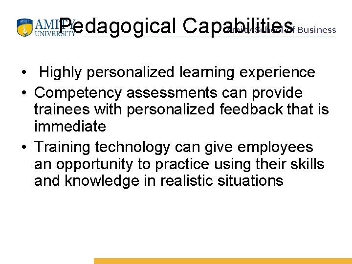 Pedagogical Capabilities Amity School of Business • Highly personalized learning experience • Competency assessments