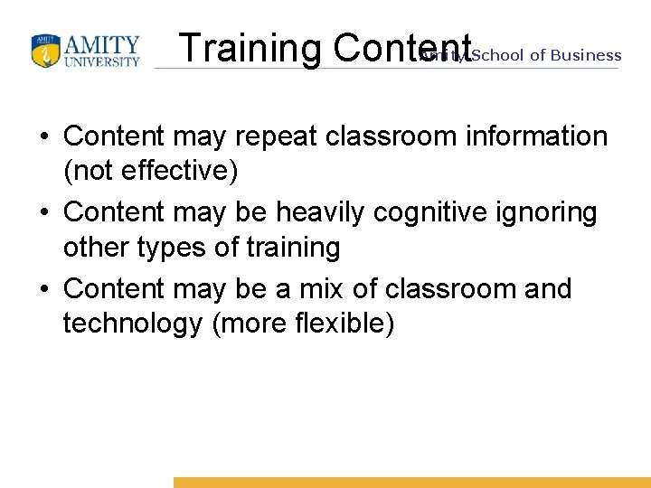 Training Content Amity School of Business • Content may repeat classroom information (not effective)