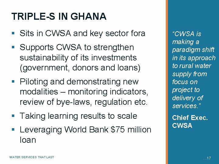 TRIPLE-S IN GHANA § Sits in CWSA and key sector fora § Supports CWSA