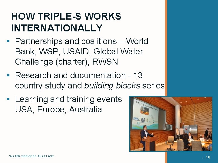 HOW TRIPLE-S WORKS INTERNATIONALLY § Partnerships and coalitions – World Bank, WSP, USAID, Global