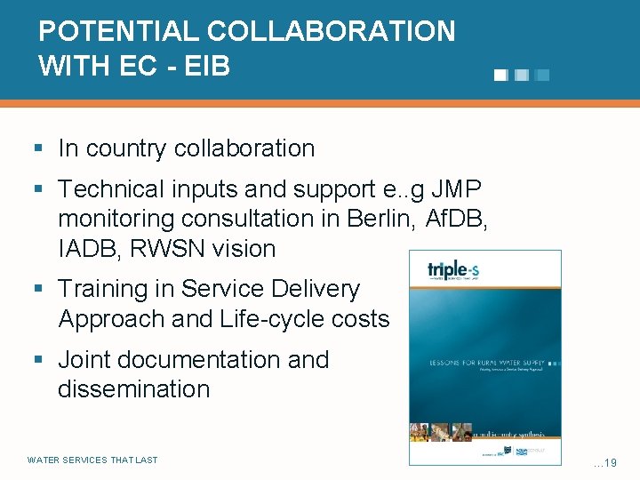 POTENTIAL COLLABORATION WITH EC - EIB § In country collaboration § Technical inputs and