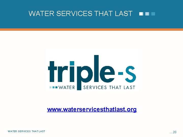 WATER SERVICES THAT LAST www. waterservicesthatlast. org WATER SERVICES THAT LAST … 20 