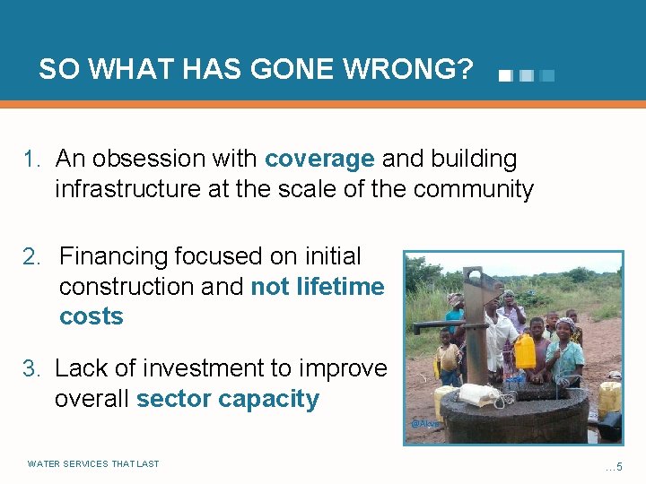 SO WHAT HAS GONE WRONG? 1. An obsession with coverage and building infrastructure at