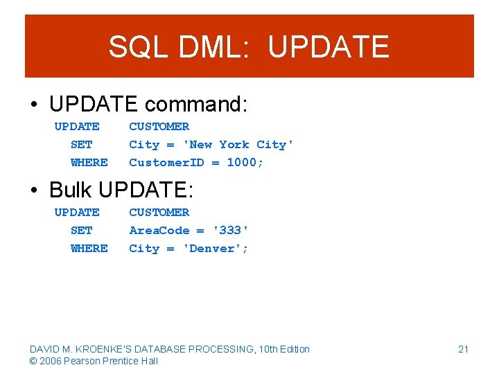 SQL DML: UPDATE • UPDATE command: UPDATE SET WHERE CUSTOMER City = 'New York