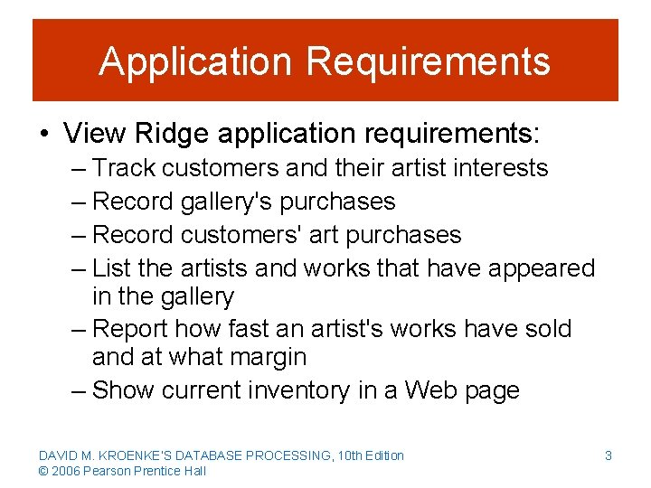 Application Requirements • View Ridge application requirements: – Track customers and their artist interests