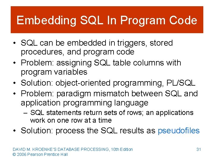 Embedding SQL In Program Code • SQL can be embedded in triggers, stored procedures,