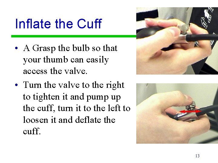 Inflate the Cuff • A Grasp the bulb so that your thumb can easily