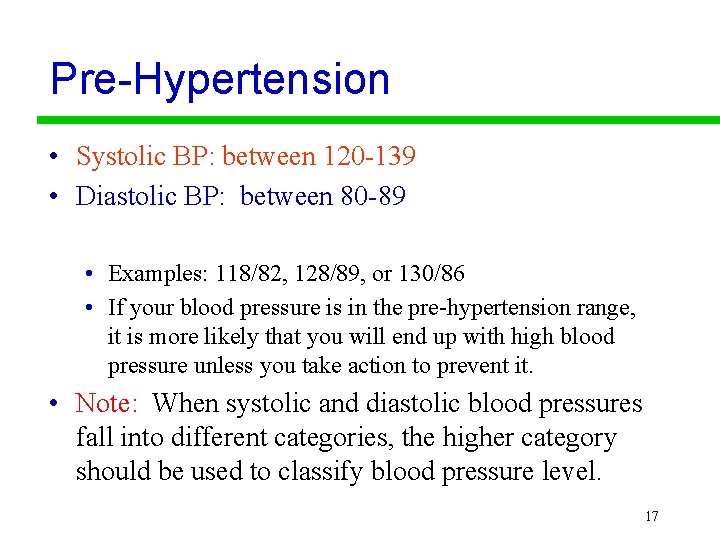 Pre-Hypertension • Systolic BP: between 120 -139 • Diastolic BP: between 80 -89 •