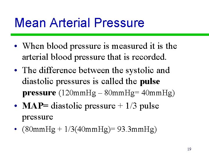 Mean Arterial Pressure • When blood pressure is measured it is the arterial blood