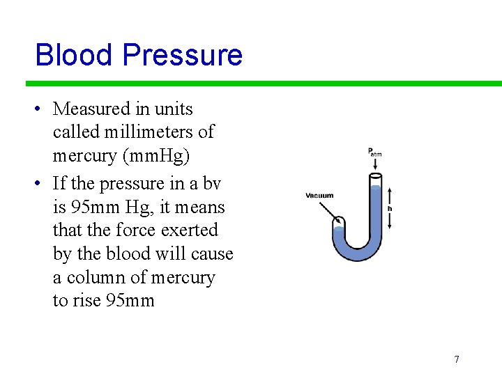 Blood Pressure • Measured in units called millimeters of mercury (mm. Hg) • If