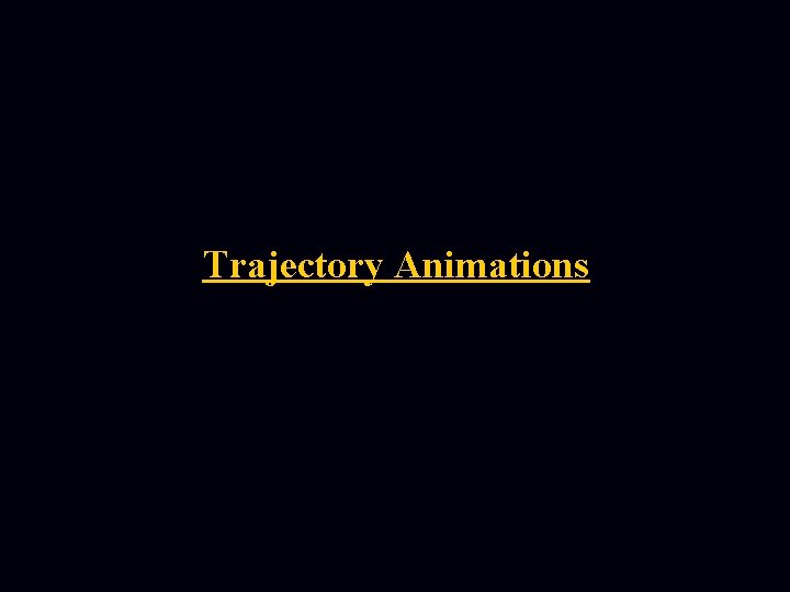 Trajectory Animations 