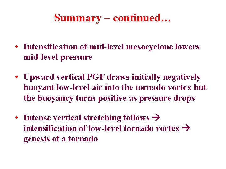 Summary – continued… • Intensification of mid-level mesocyclone lowers mid-level pressure • Upward vertical