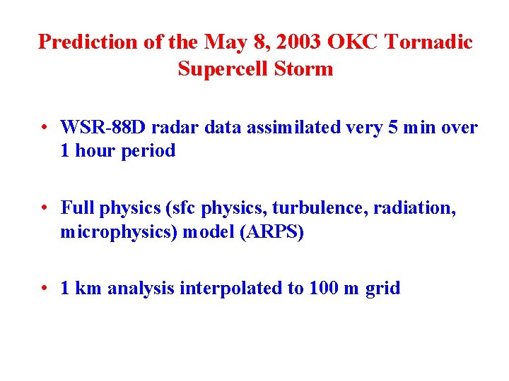 Prediction of the May 8, 2003 OKC Tornadic Supercell Storm • WSR-88 D radar