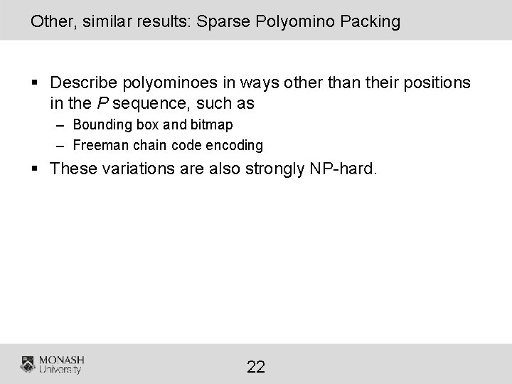 Other, similar results: Sparse Polyomino Packing § Describe polyominoes in ways other than their