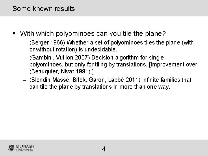 Some known results § With which polyominoes can you tile the plane? – (Berger