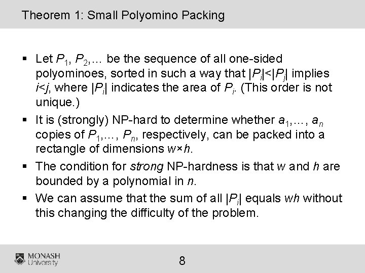 Theorem 1: Small Polyomino Packing § Let P 1, P 2, … be the