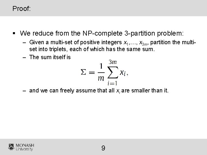 Proof: § We reduce from the NP-complete 3 -partition problem: – Given a multi-set