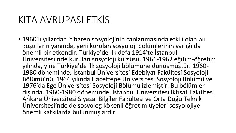 KITA AVRUPASI ETKİSİ • 1960’lı yıllardan itibaren sosyolojinin canlanmasında etkili olan bu koşulların yanında,