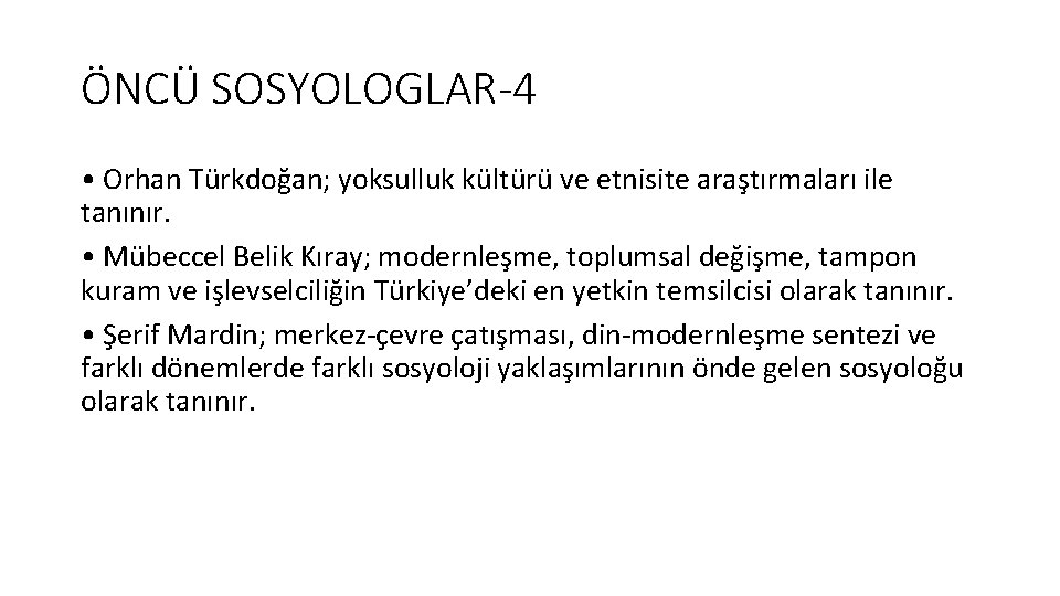 ÖNCÜ SOSYOLOGLAR-4 • Orhan Türkdoğan; yoksulluk kültürü ve etnisite araştırmaları ile tanınır. • Mübeccel