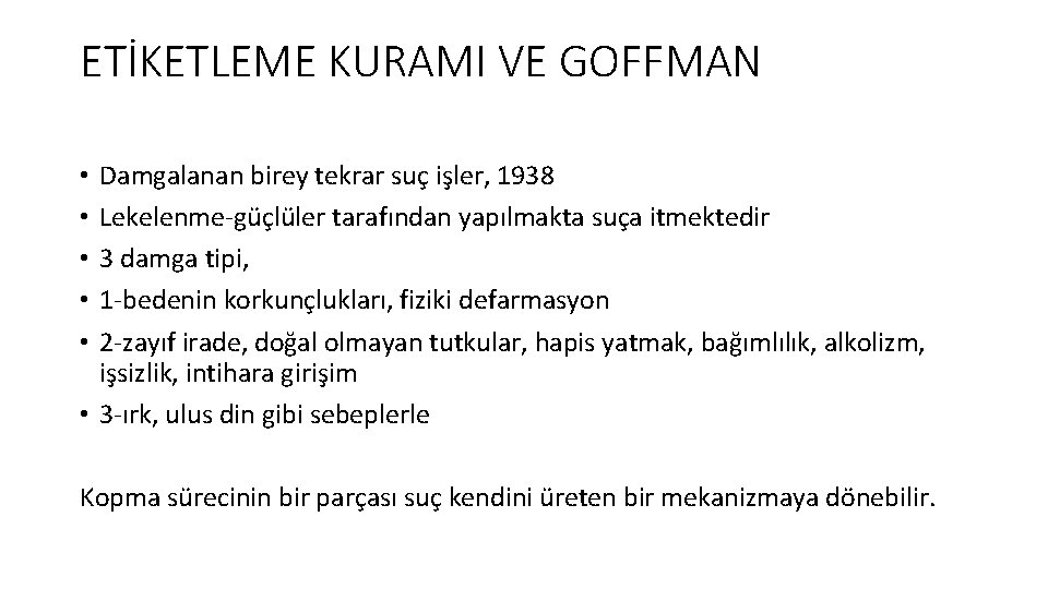 ETİKETLEME KURAMI VE GOFFMAN Damgalanan birey tekrar suç işler, 1938 Lekelenme-güçlüler tarafından yapılmakta suça