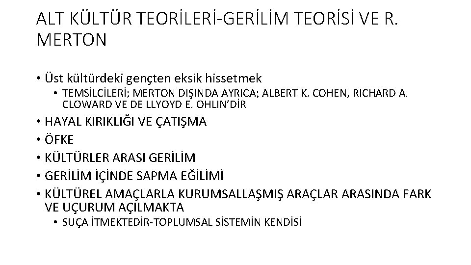 ALT KÜLTÜR TEORİLERİ-GERİLİM TEORİSİ VE R. MERTON • Üst kültürdeki gençten eksik hissetmek •