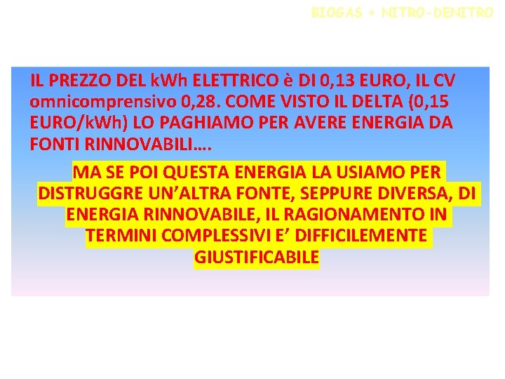 BIOGAS + NITRO-DENITRO IL PREZZO DEL k. Wh ELETTRICO è DI 0, 13 EURO,