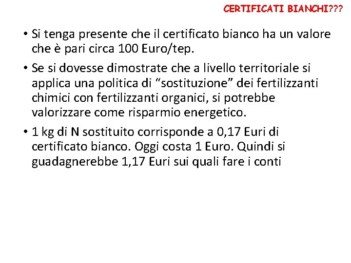 CERTIFICATI BIANCHI? ? ? • Si tenga presente che il certificato bianco ha un