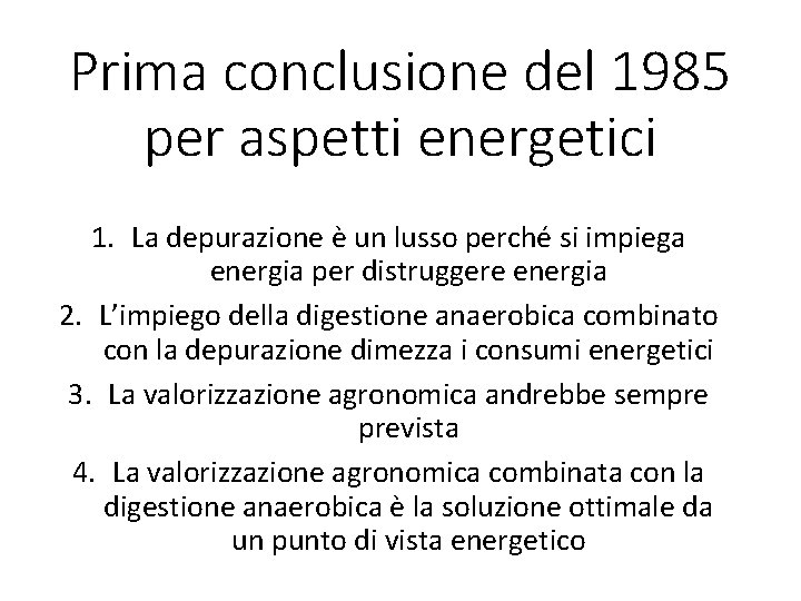 Prima conclusione del 1985 per aspetti energetici 1. La depurazione è un lusso perché