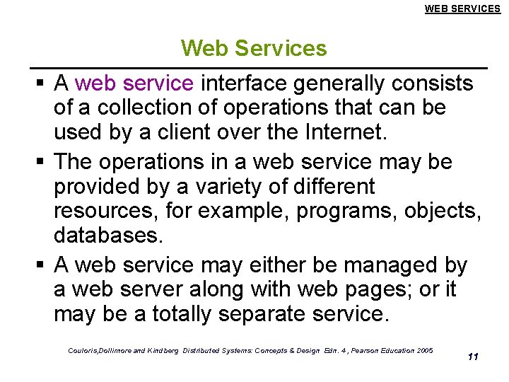 WEB SERVICES Web Services § A web service interface generally consists of a collection