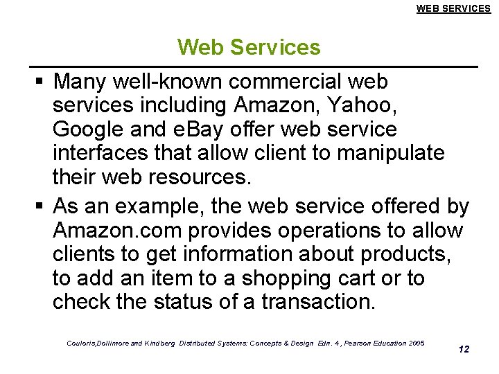 WEB SERVICES Web Services § Many well-known commercial web services including Amazon, Yahoo, Google