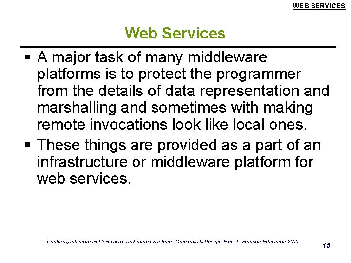 WEB SERVICES Web Services § A major task of many middleware platforms is to