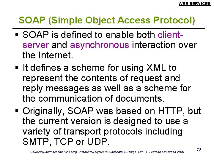 WEB SERVICES SOAP (Simple Object Access Protocol) § SOAP is defined to enable both