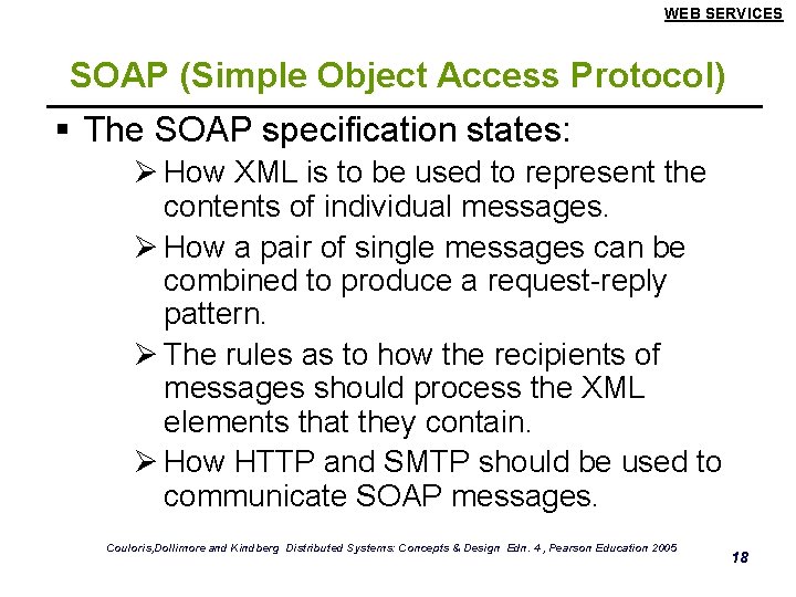 WEB SERVICES SOAP (Simple Object Access Protocol) § The SOAP specification states: Ø How