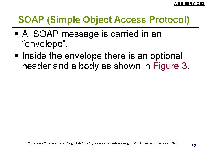 WEB SERVICES SOAP (Simple Object Access Protocol) § A SOAP message is carried in