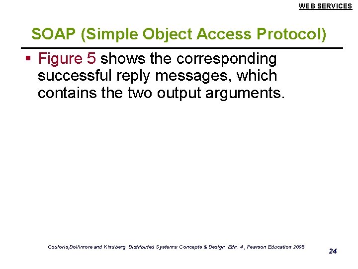 WEB SERVICES SOAP (Simple Object Access Protocol) § Figure 5 shows the corresponding successful