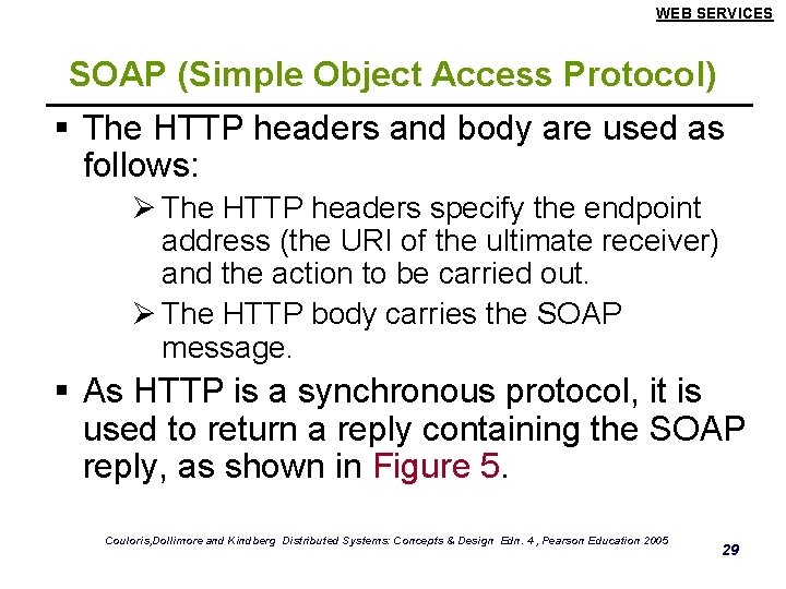 WEB SERVICES SOAP (Simple Object Access Protocol) § The HTTP headers and body are