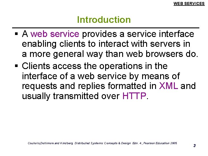 WEB SERVICES Introduction § A web service provides a service interface enabling clients to