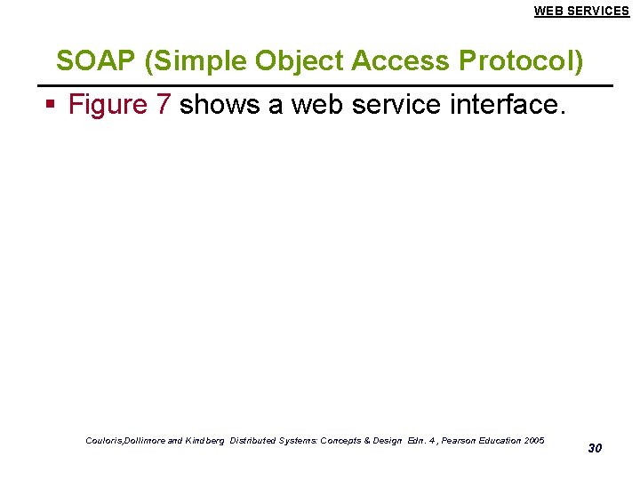 WEB SERVICES SOAP (Simple Object Access Protocol) § Figure 7 shows a web service