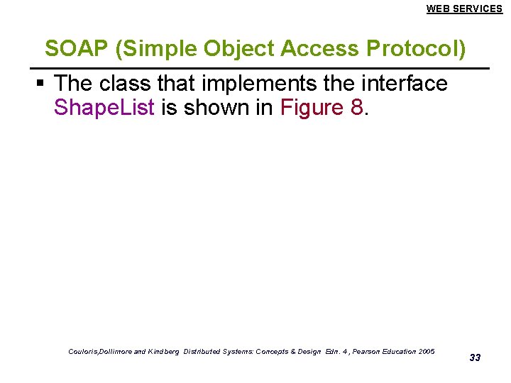 WEB SERVICES SOAP (Simple Object Access Protocol) § The class that implements the interface